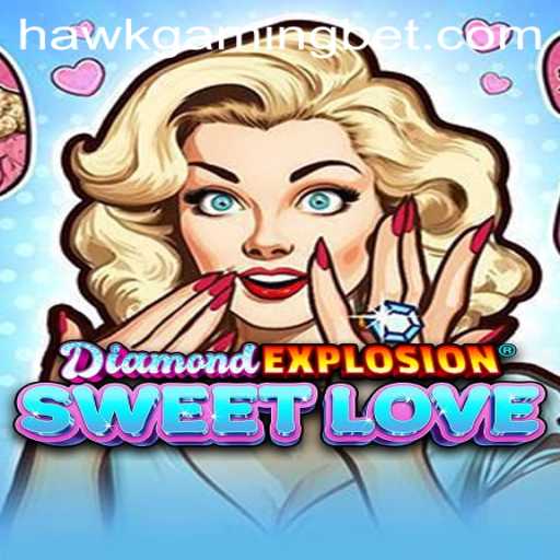 Unveiling DiamondExplosionSweetLove: A Gaming Sensation by HAWKGAMING BET